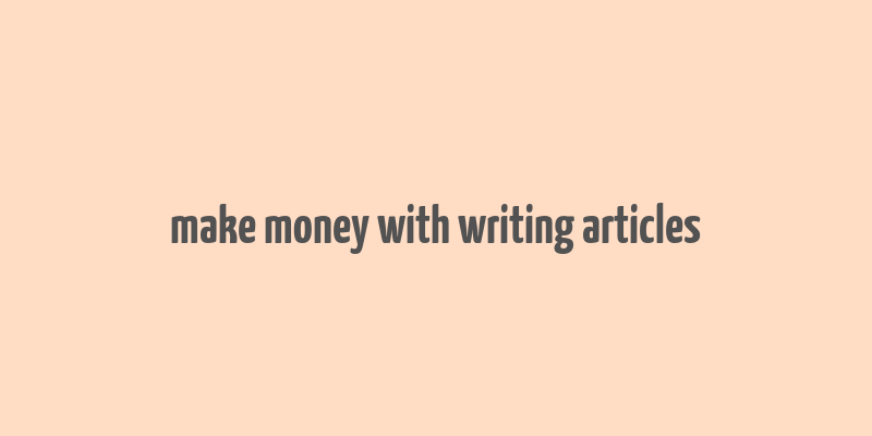 make money with writing articles