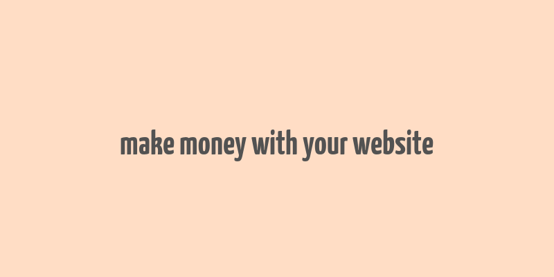 make money with your website