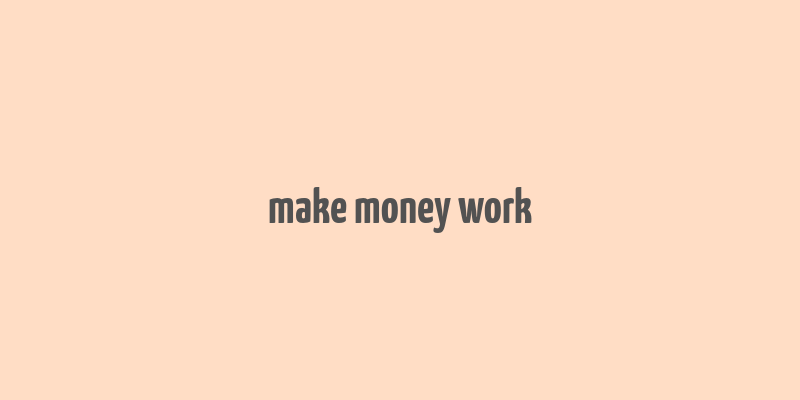 make money work