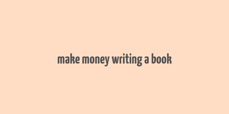 make money writing a book