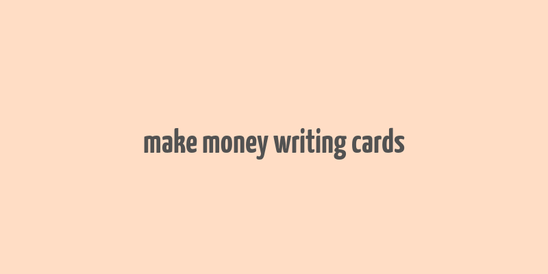 make money writing cards