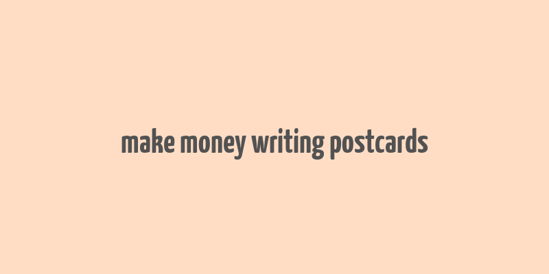 make money writing postcards