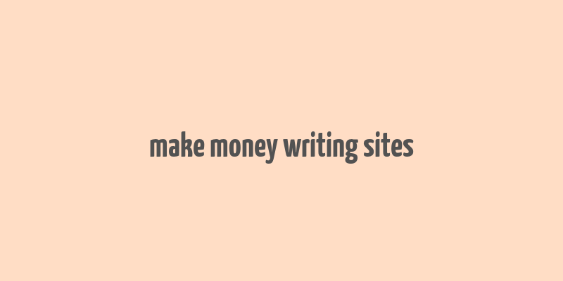 make money writing sites