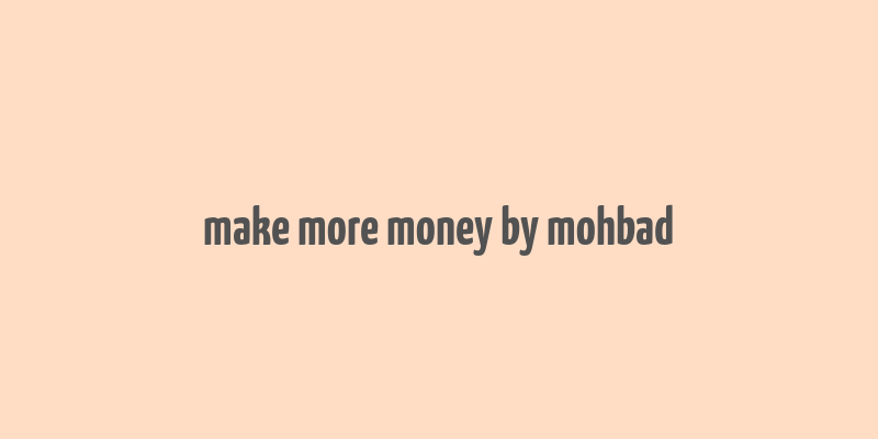 make more money by mohbad