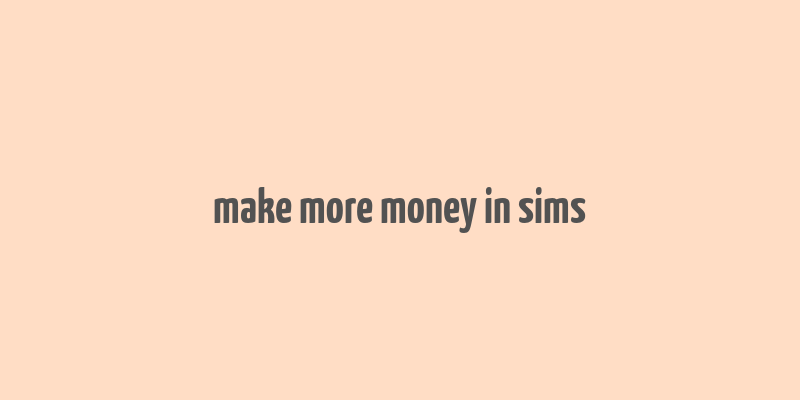 make more money in sims