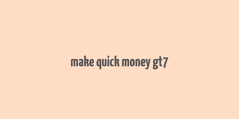 make quick money gt7