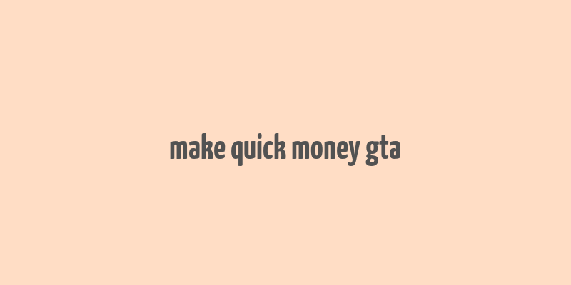 make quick money gta