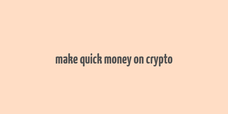 make quick money on crypto