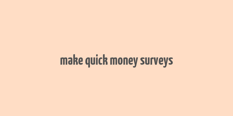 make quick money surveys