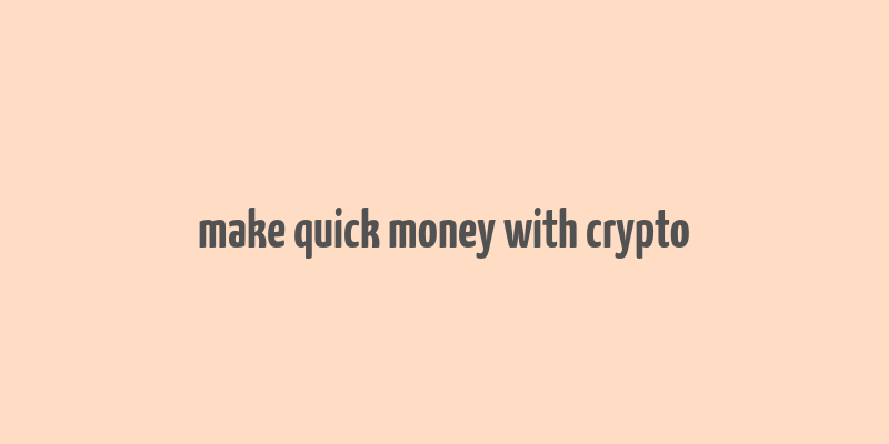 make quick money with crypto