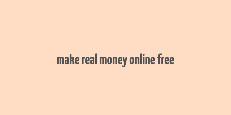 make real money online free