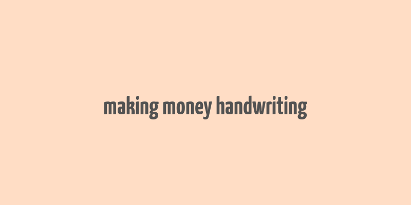 making money handwriting