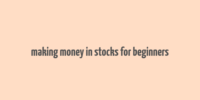 making money in stocks for beginners