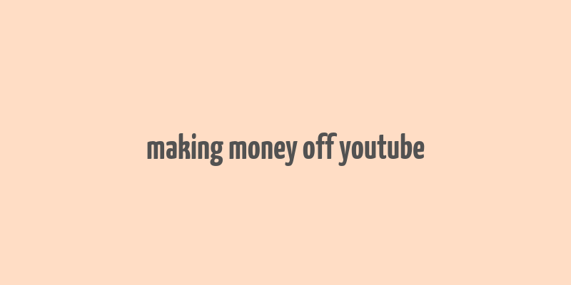 making money off youtube