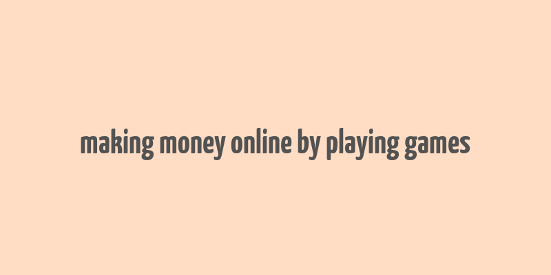 making money online by playing games