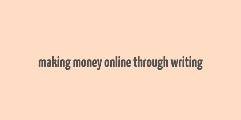 making money online through writing