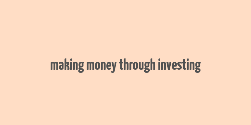 making money through investing