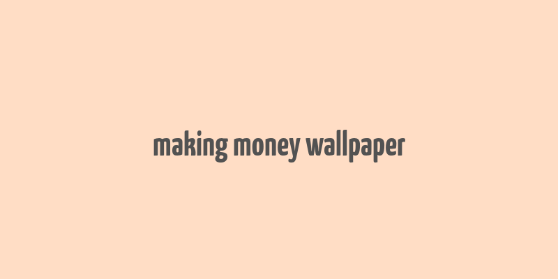 making money wallpaper