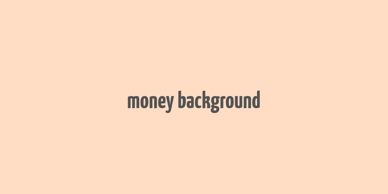 money background