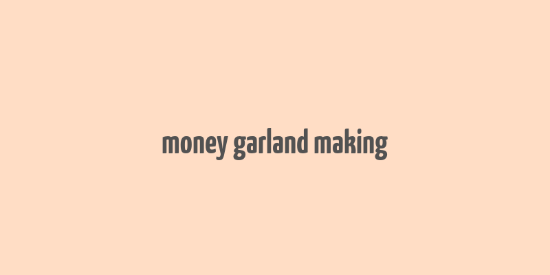 money garland making