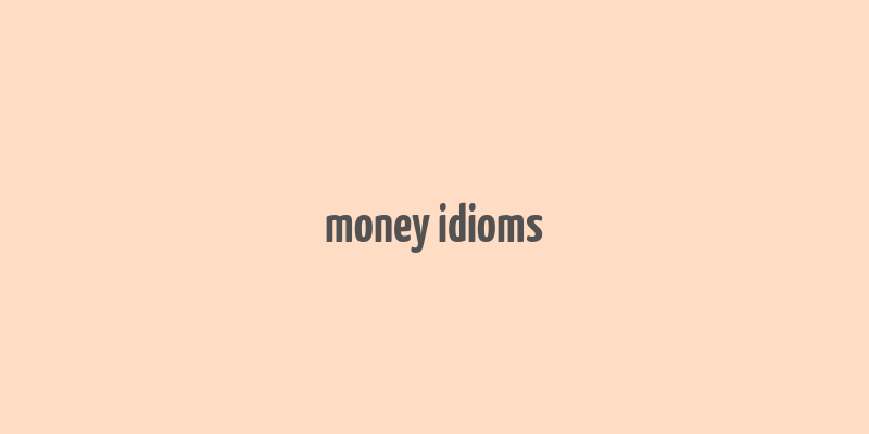 money idioms