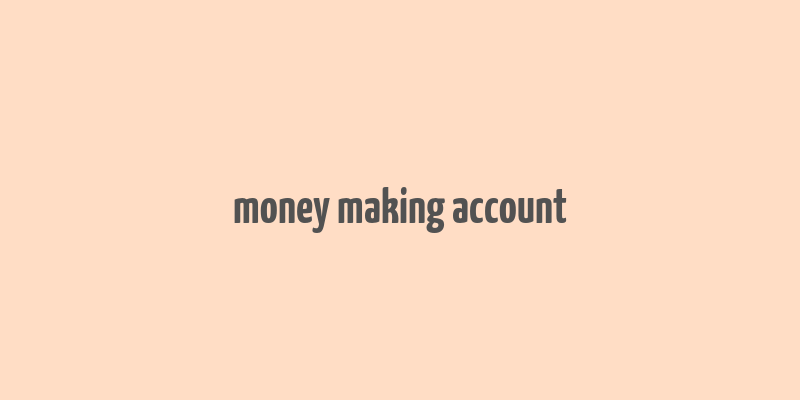 money making account