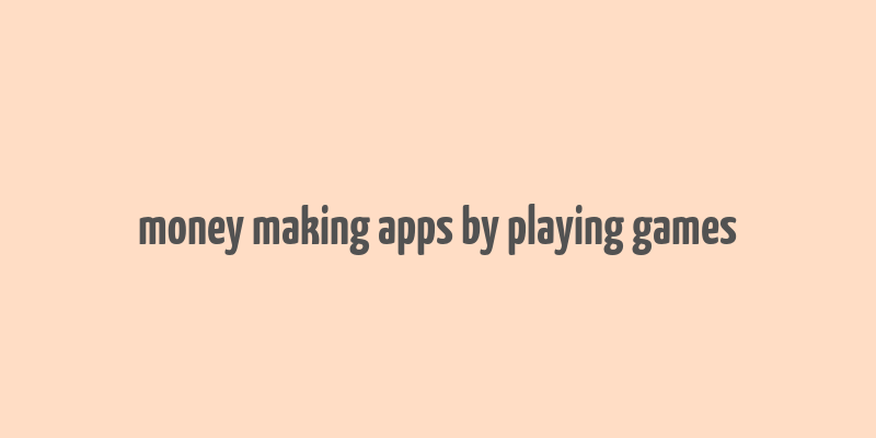 money making apps by playing games