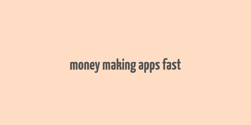 money making apps fast