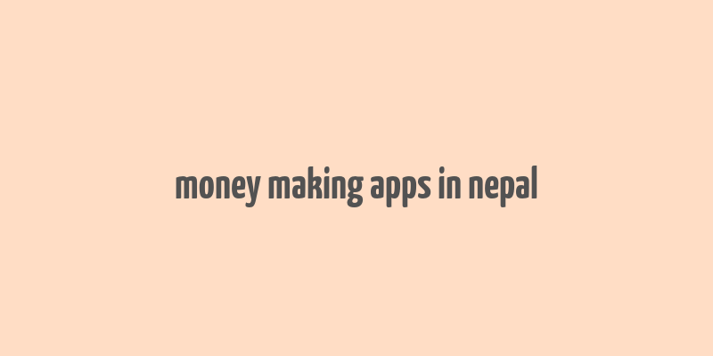 money making apps in nepal