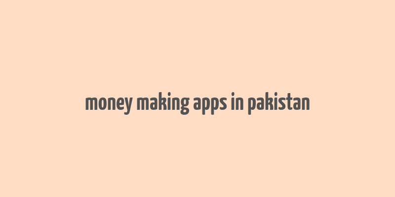 money making apps in pakistan