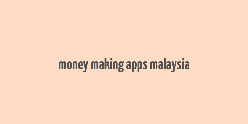 money making apps malaysia