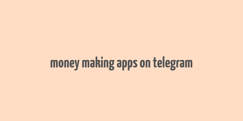 money making apps on telegram