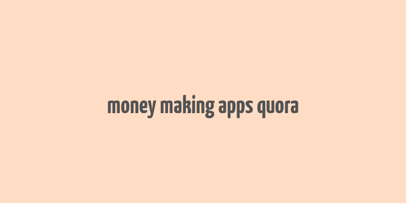 money making apps quora