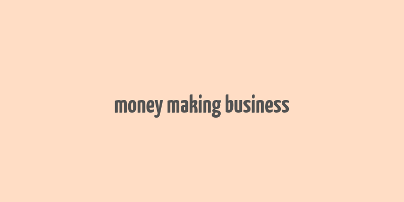 money making business