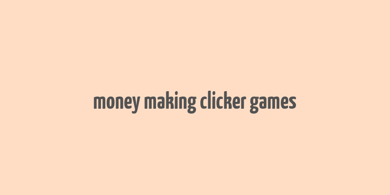 money making clicker games