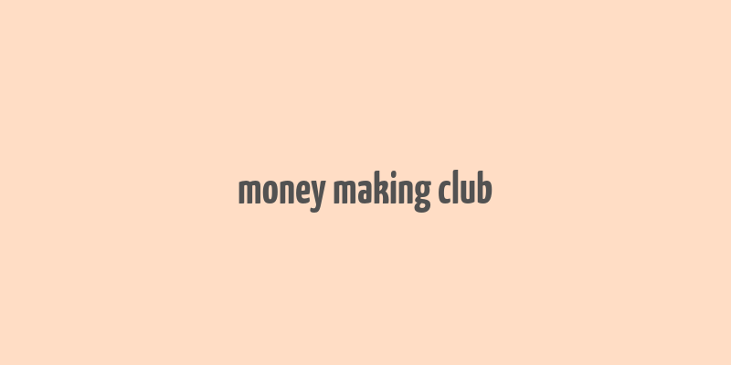 money making club