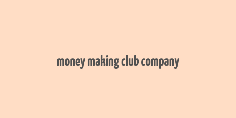 money making club company