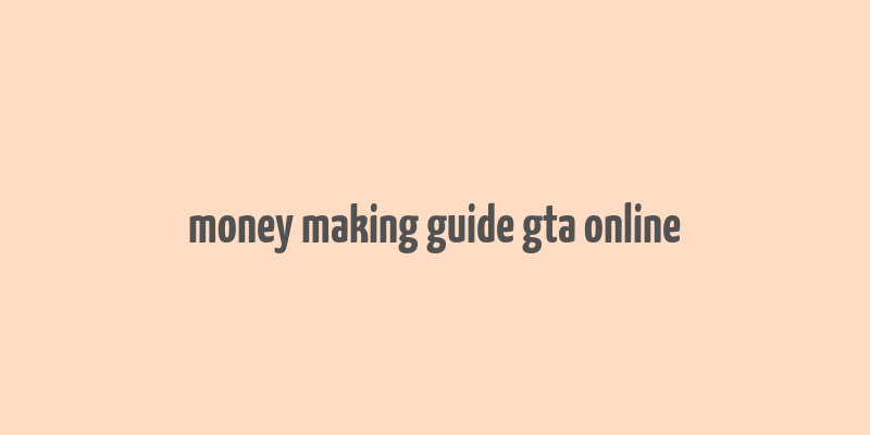 money making guide gta online