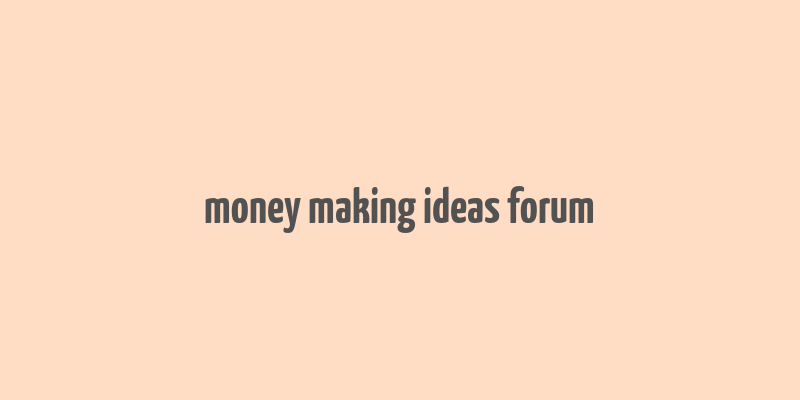 money making ideas forum