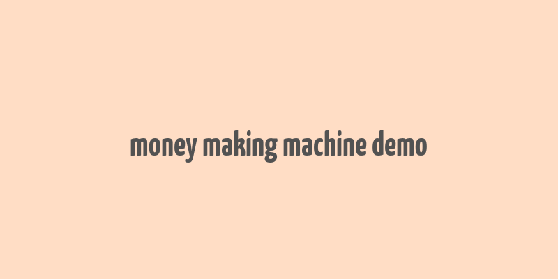 money making machine demo