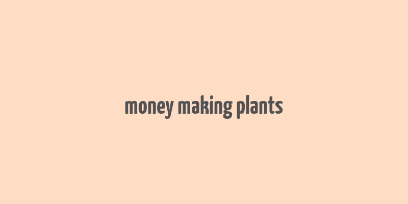 money making plants