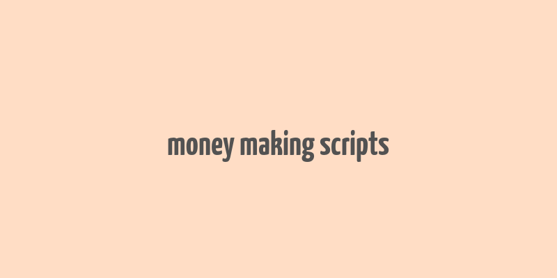 money making scripts