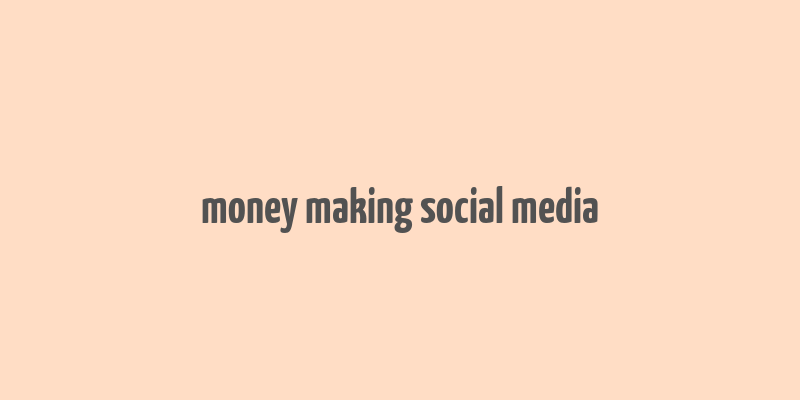 money making social media