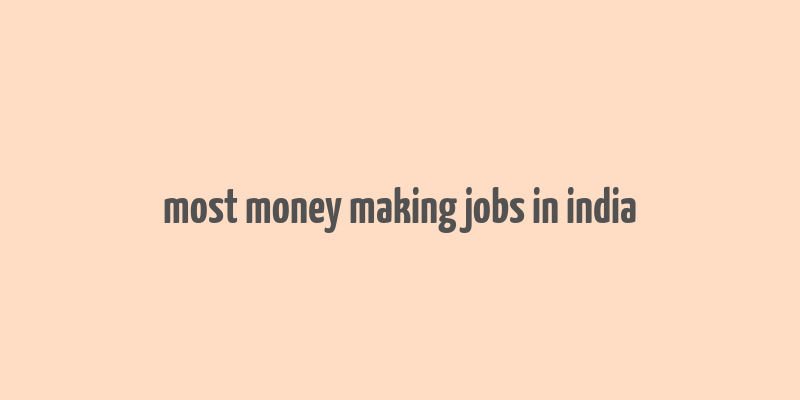 most money making jobs in india