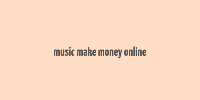 music make money online