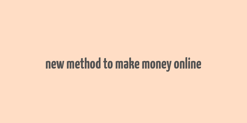 new method to make money online