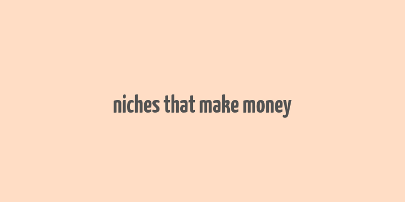 niches that make money