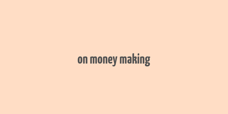 on money making