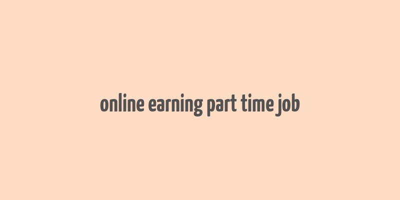 online earning part time job