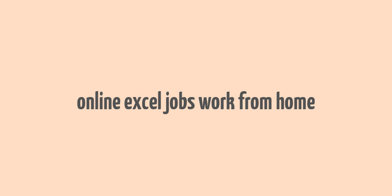 online excel jobs work from home